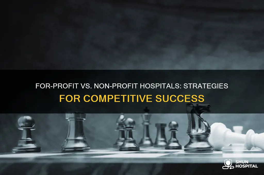 how do for profit hospitals compete with non profit hospitals