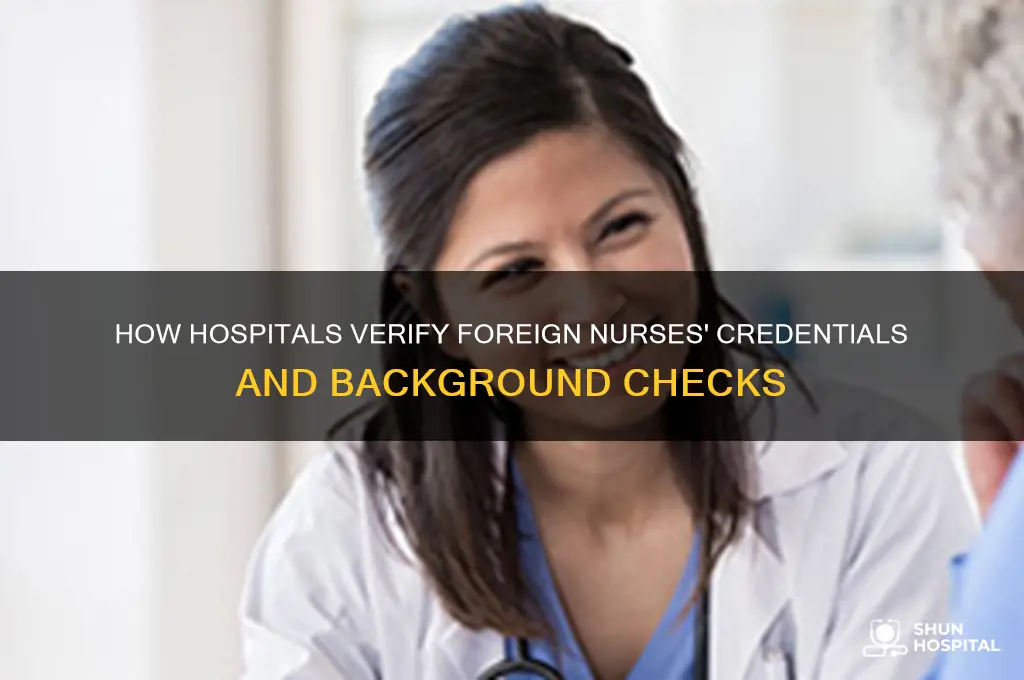 how do hospital conduct background check on foreign nurses