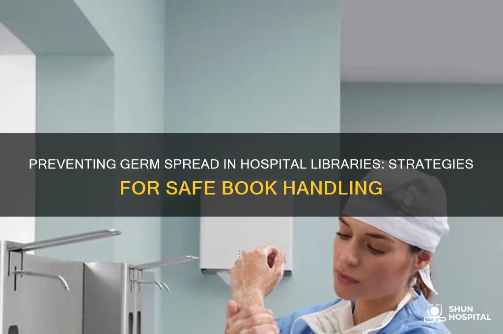 how do hospital libraries handle germ spread in books