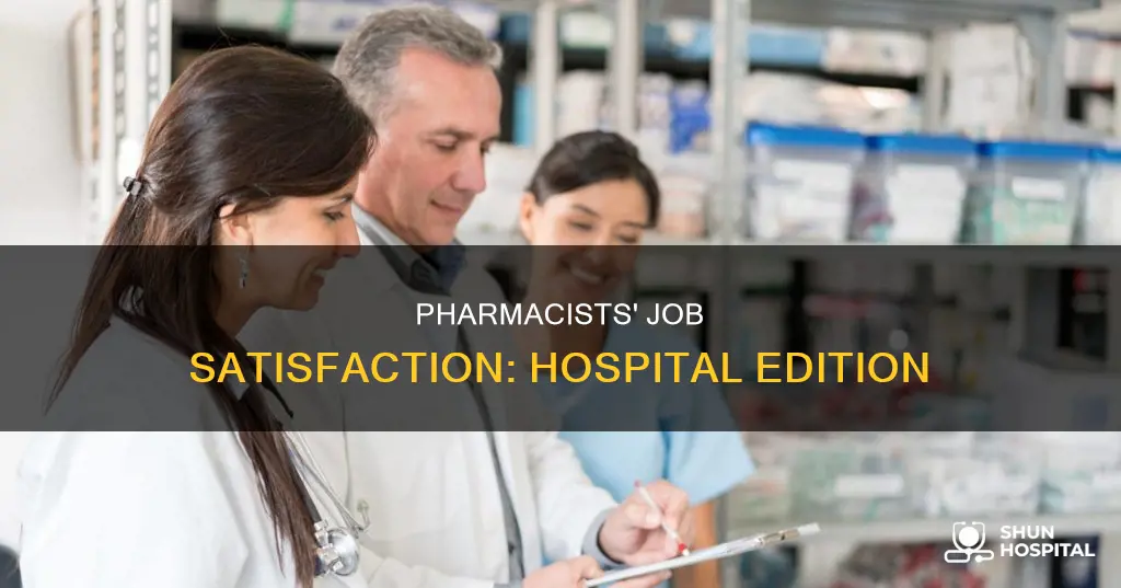 how do hospital pharmacists like their job