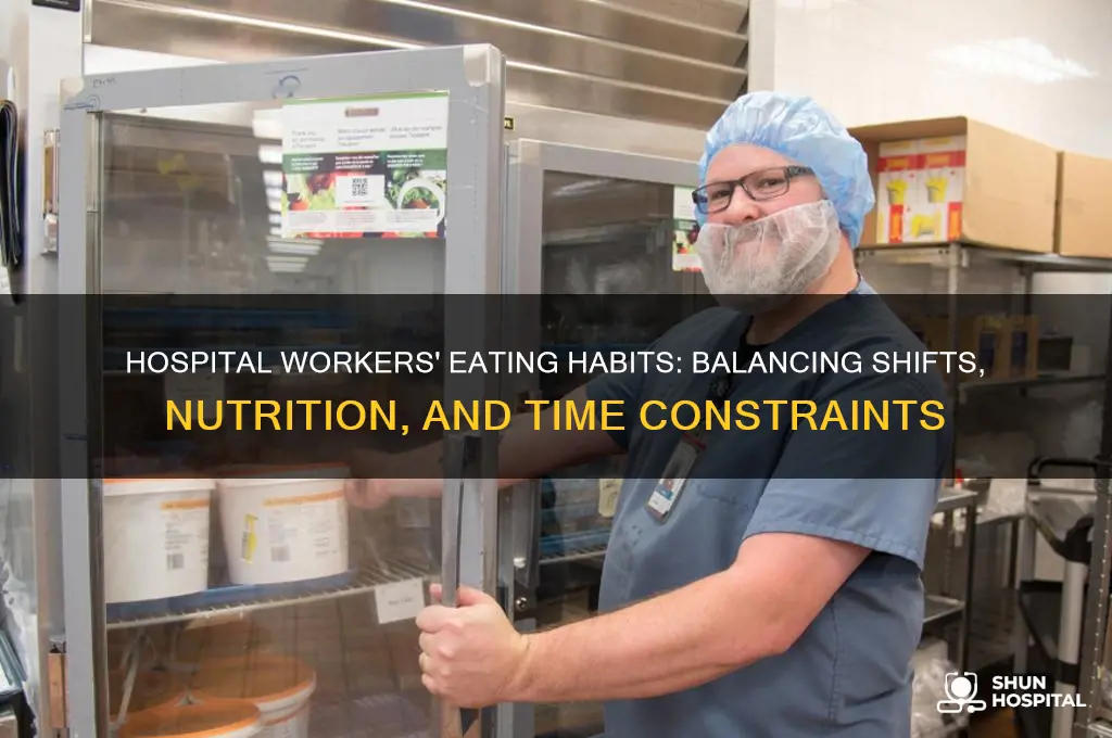 how do hospital workers eat