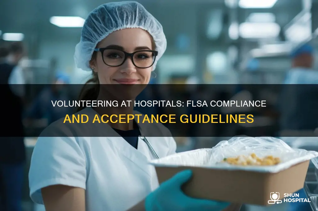 how do hospitals accept volunteers in regards to the flsa