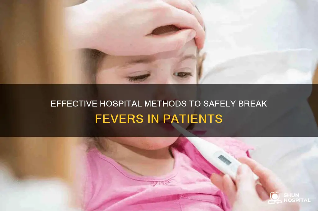 how do hospitals break fevers