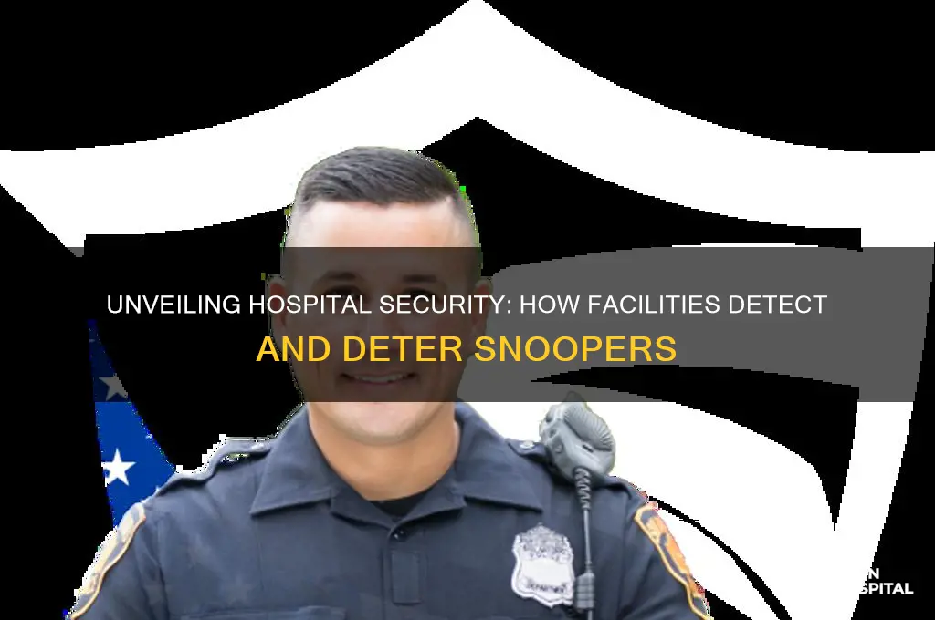 how do hospitals catch snoopers