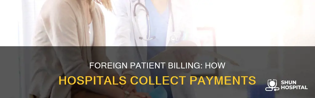how do hospitals collect from foreign national