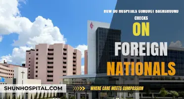 Hospitals' Background Check Process for Foreign Nationals: A Comprehensive Guide