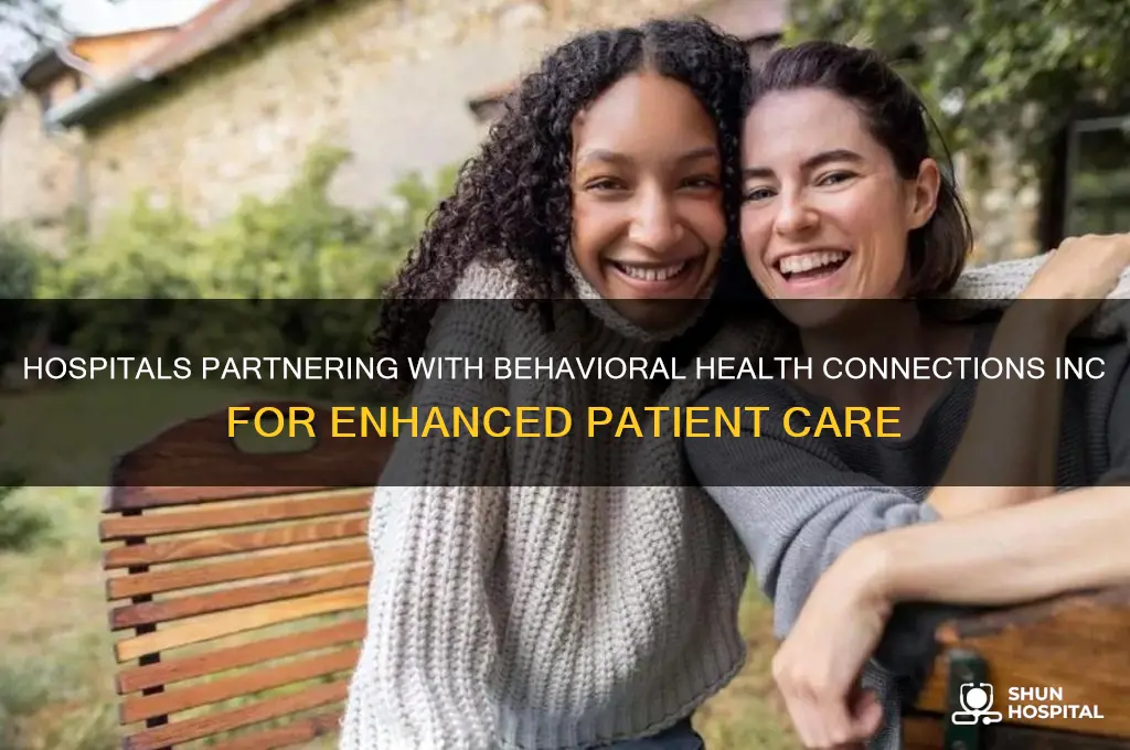 how do hospitals connect with behavioral health connections inc