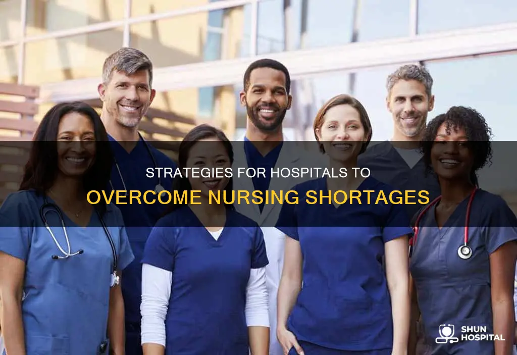 how do hospitals cope with nursing shortages