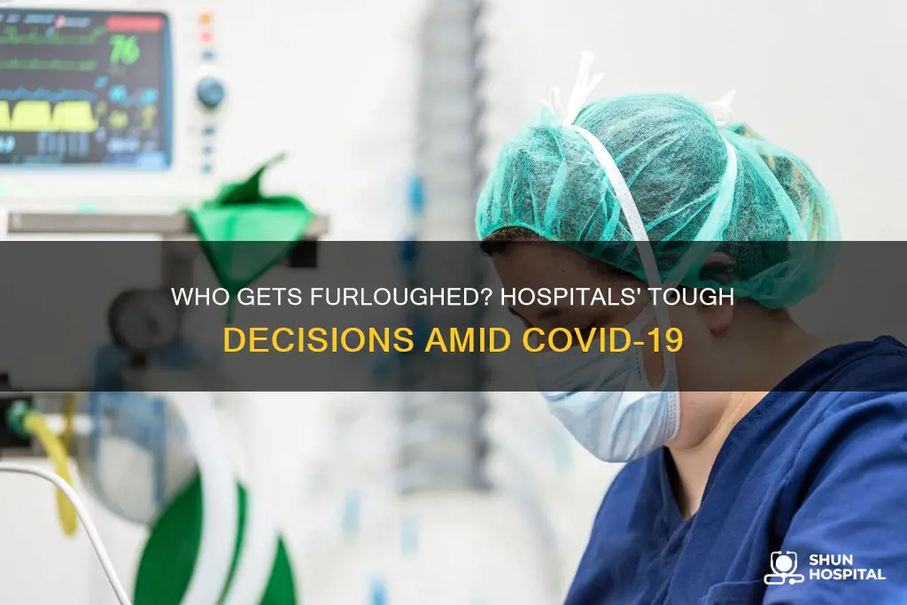 how do hospitals decide who to furlough