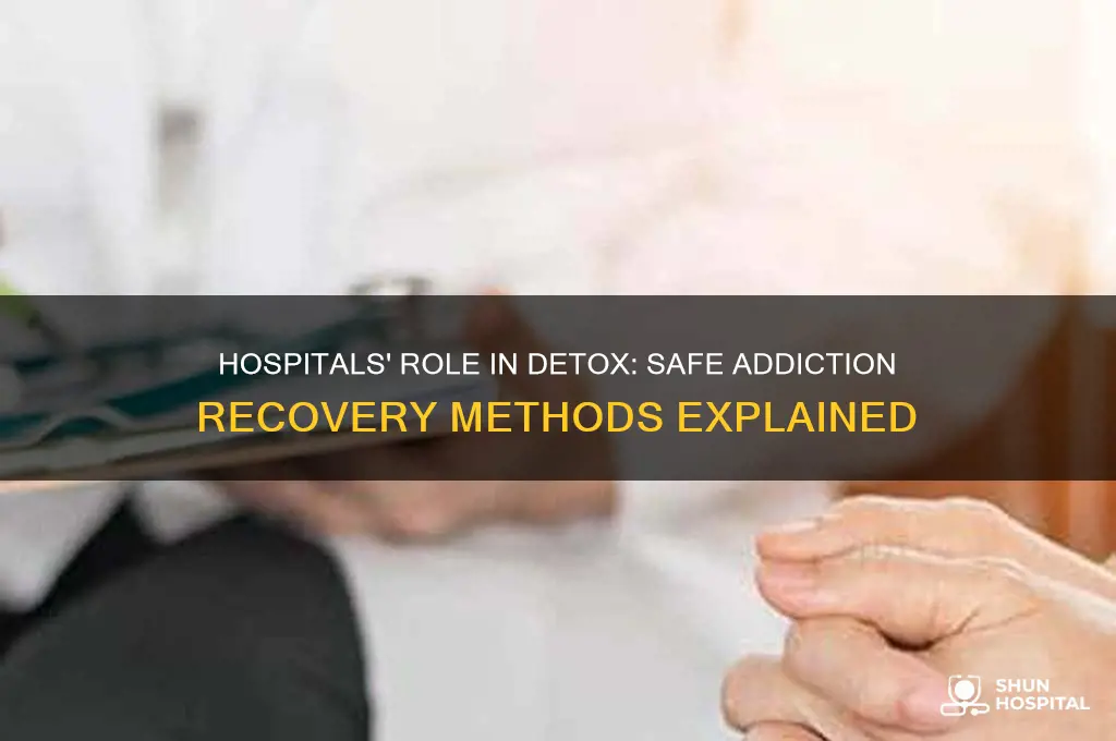 how do hospitals detox addicts