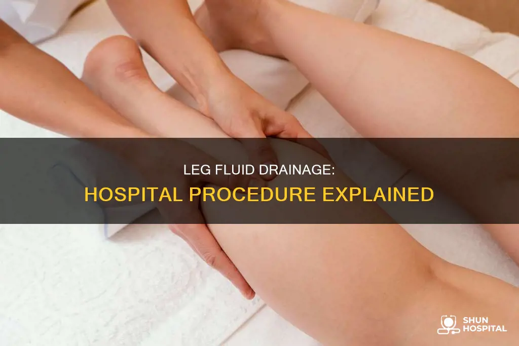 how do hospitals drain fluid from legs