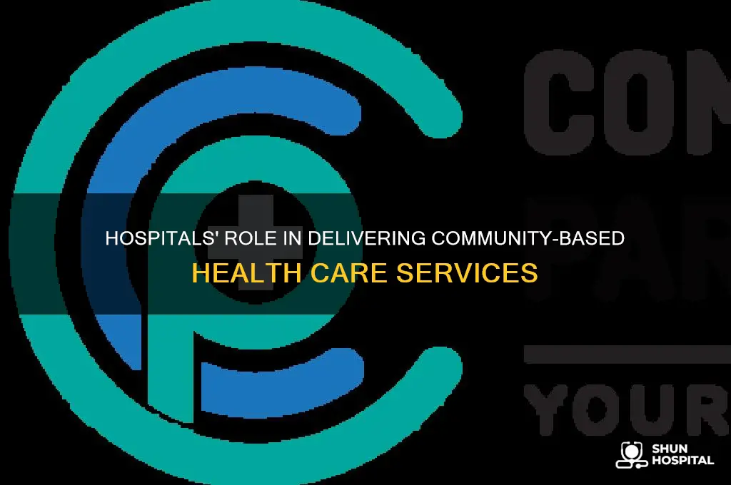 how do hospitals provide community based health care services