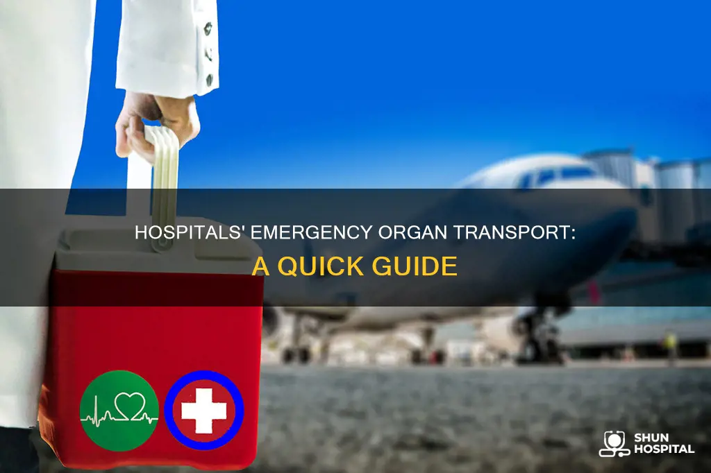 how do hospitals send organs for emergencies