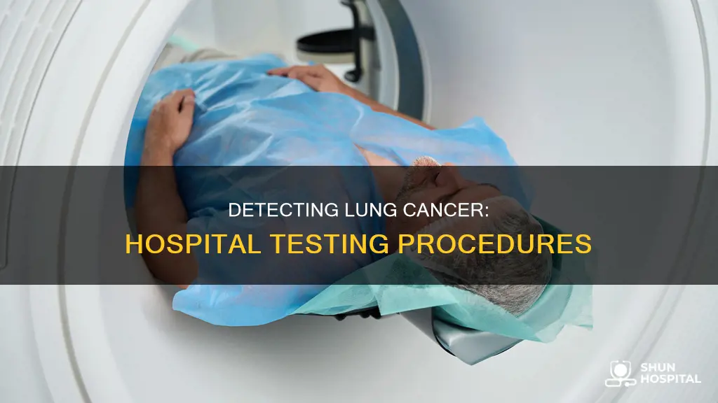 how do hospitals test for lung cancer