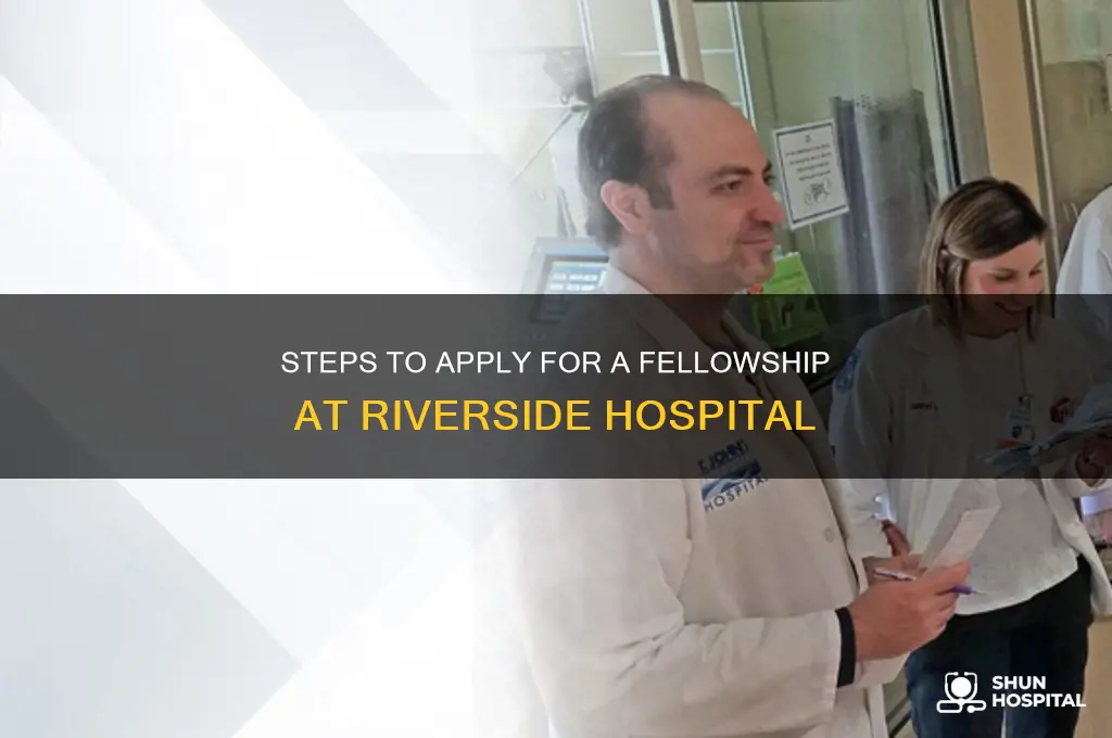 how do i apply for a fellowship at riverside hospital