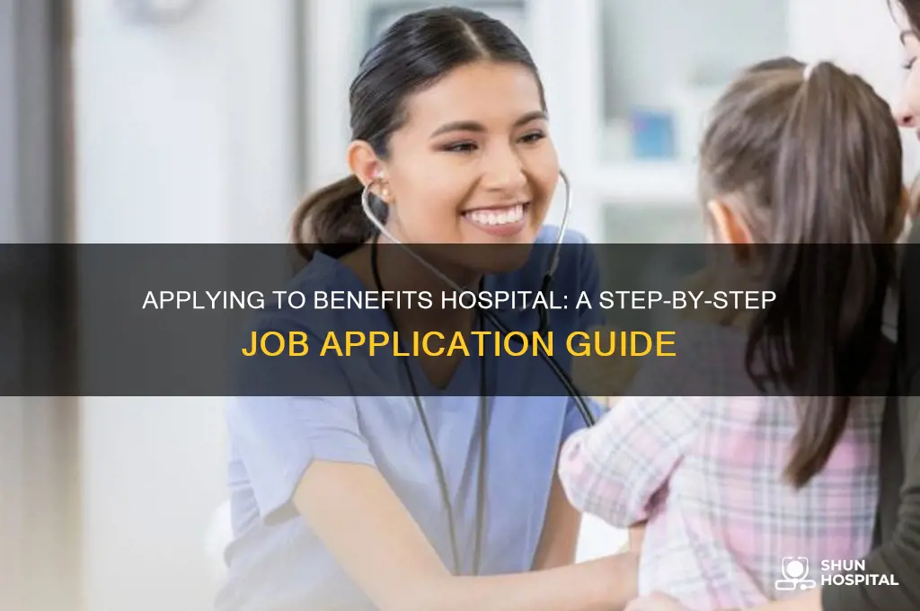 how do i apply for a job at benefits hospital
