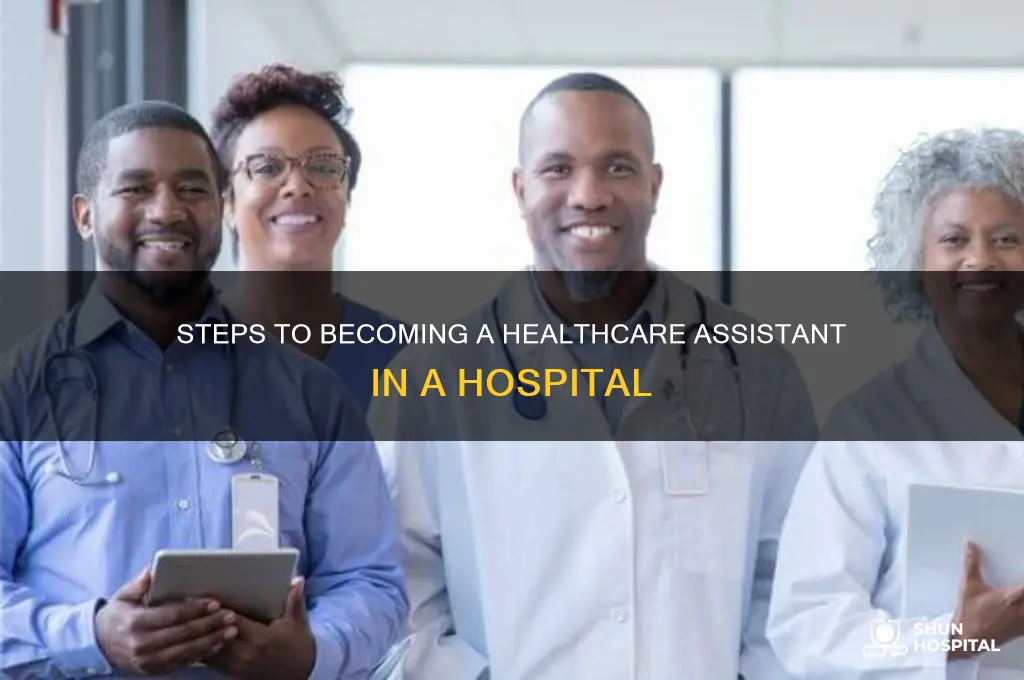 how do i become a healthcare assistant in a hospital
