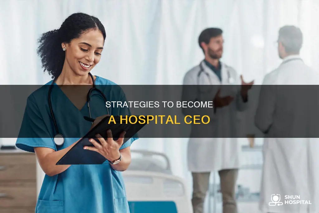 how do i become a hospital ceo