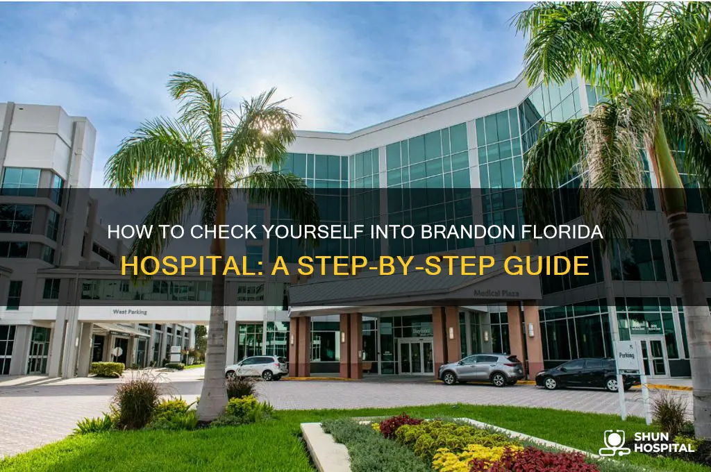 how do i ceck myself in brandon florida hospital