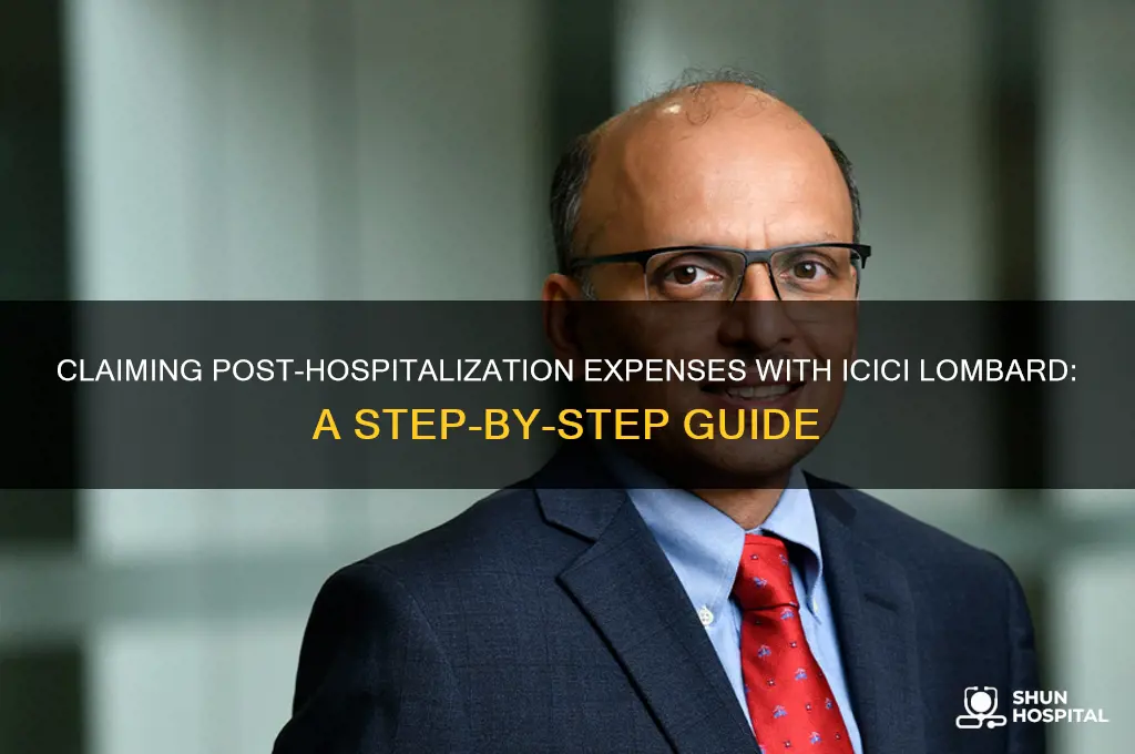how do i claim post hospitalization expenses in icici lombard