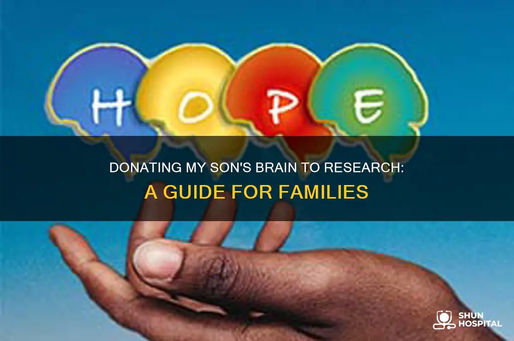 how do i donate my sons brain to research hospital
