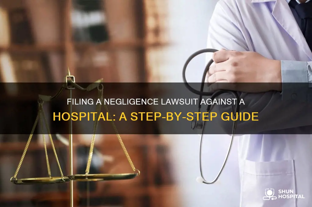 how do i file lawsuit against hospital for negligence