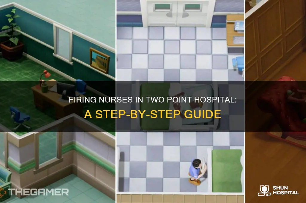 how do i fire a nurse in two point hospital