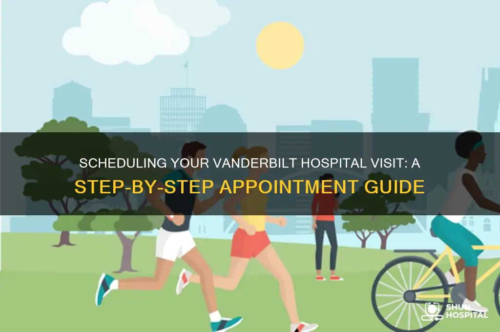 how do i make an appointment at vanderbilt hospital
