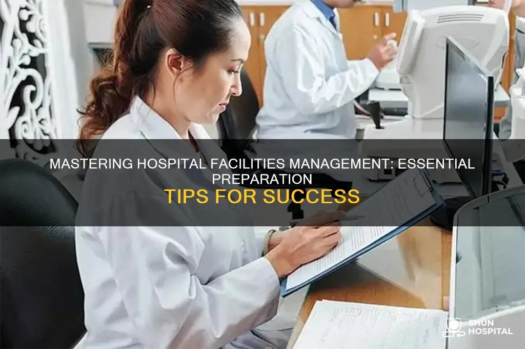 how do i prepare to be a hospital facilities manager