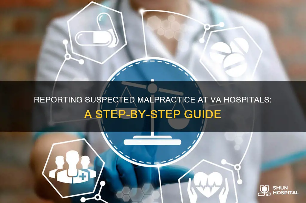 how do i report possible malpractice at veterans hospital