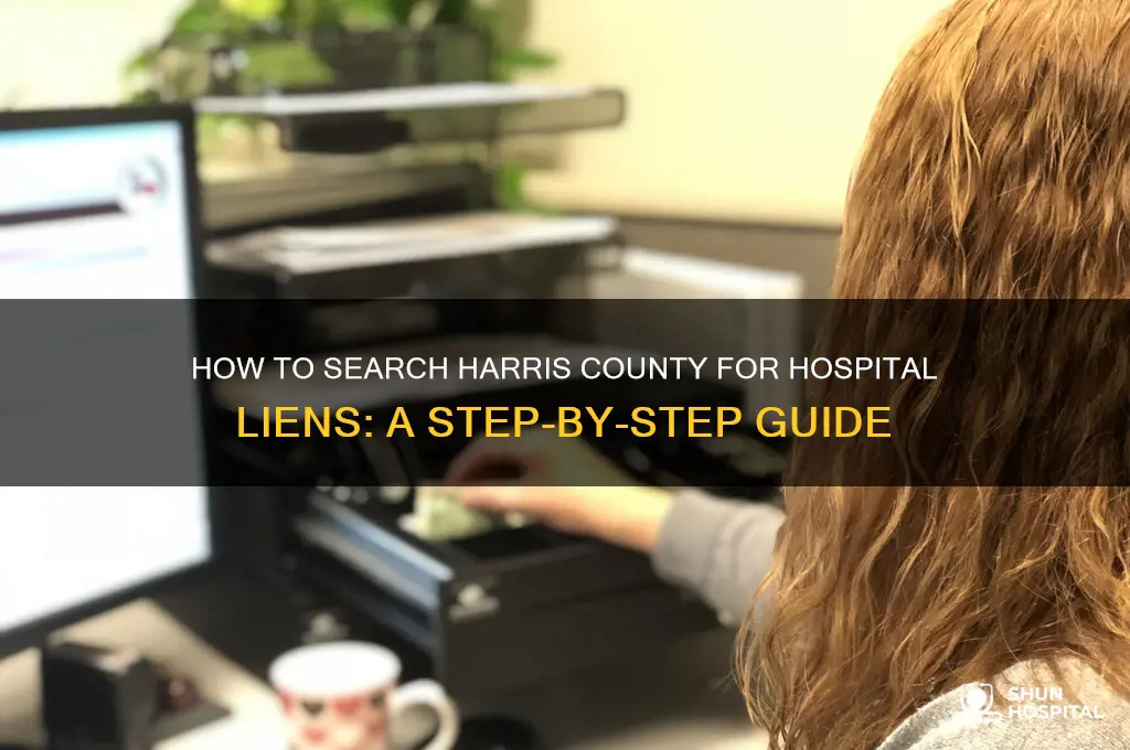 how do i search harris county for hospital lien