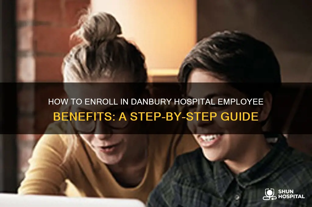 how do i sign up for benefits at danbury hospital