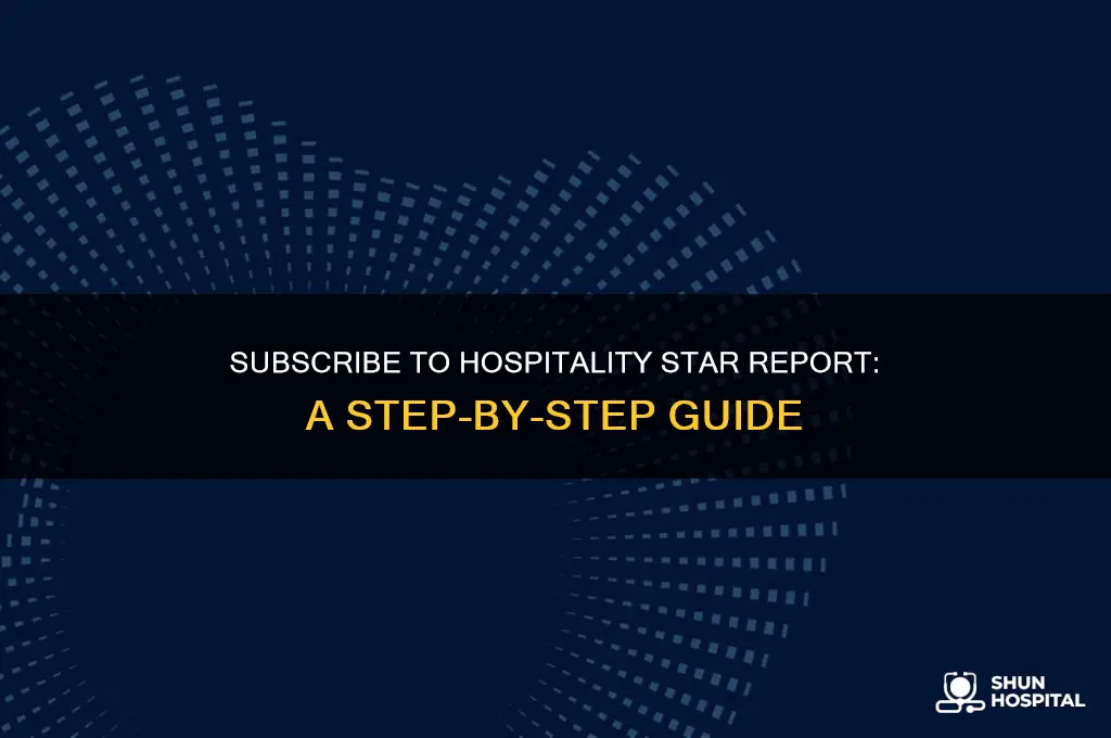 how do i subscribe to the hospitality star report