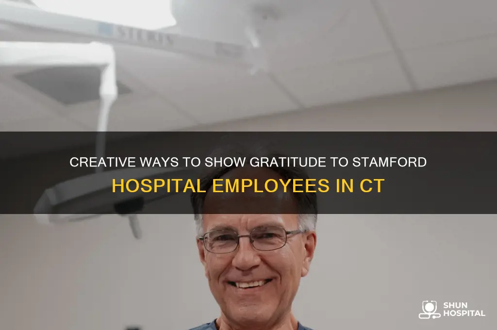 how do i thank employees at stamford hospital stamford ct