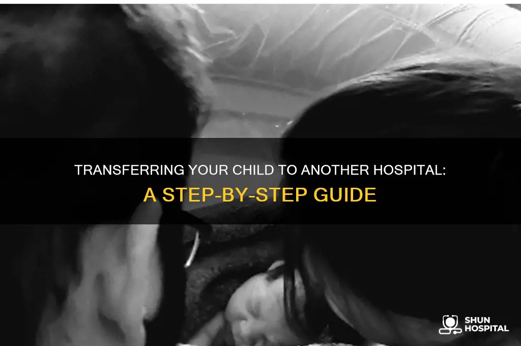 how do i transfer my child to another hospital