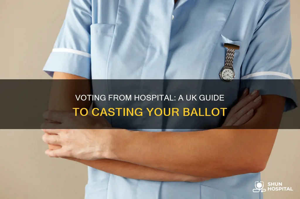 how do i vote if i m in hospital uk