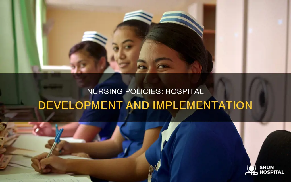 how do nursing policies developed in hospitals