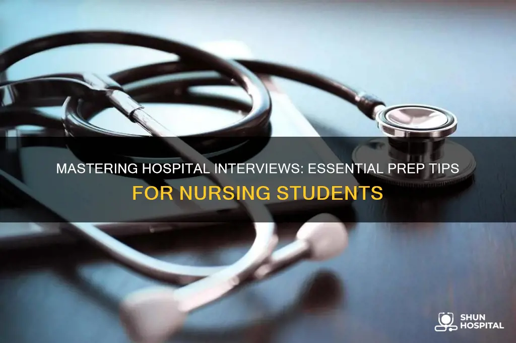 how do nursing students prepare for an hospital interview