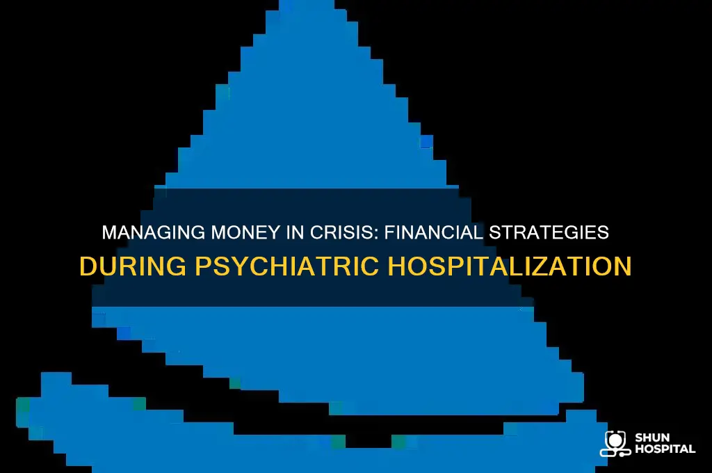 how do people handle financials when in psychiatric hospital