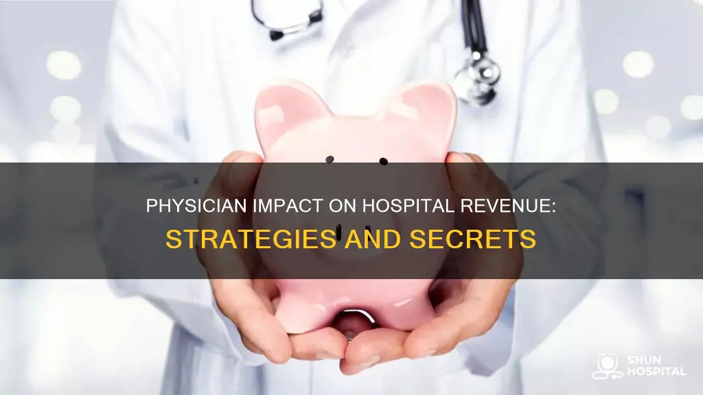 how do physicians contribute a hospitals revenue