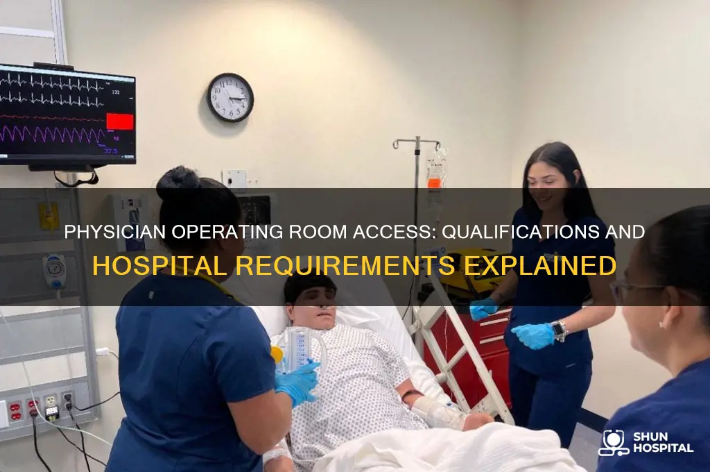 how do physicians qualify for operating room access in hospitals