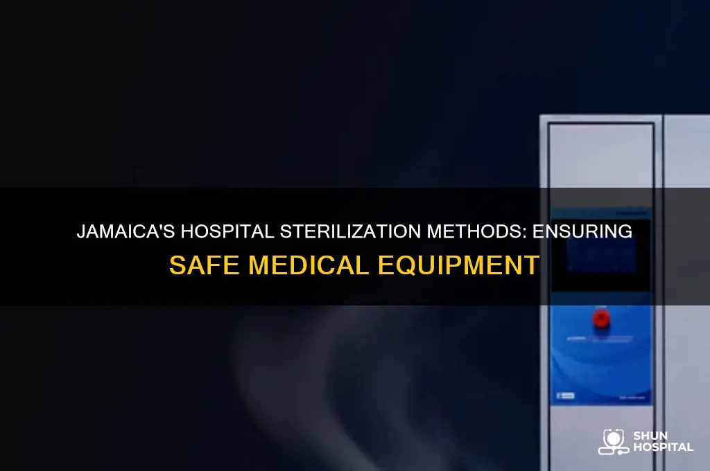 how do the hospitals in jamaica sterilize their equipment
