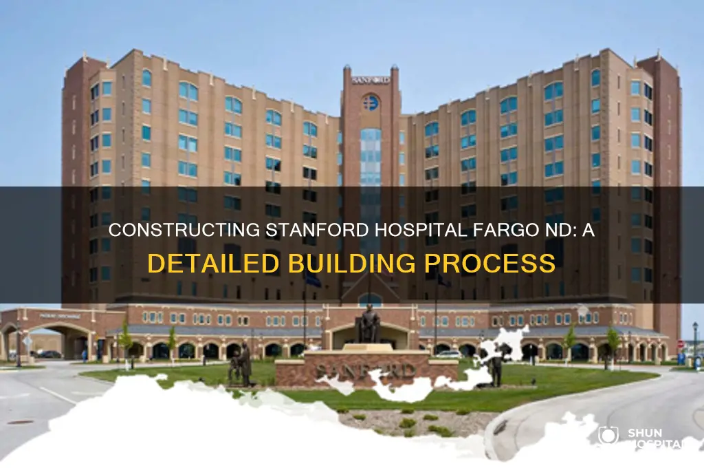 how do they build the stanford hospital fargo nd