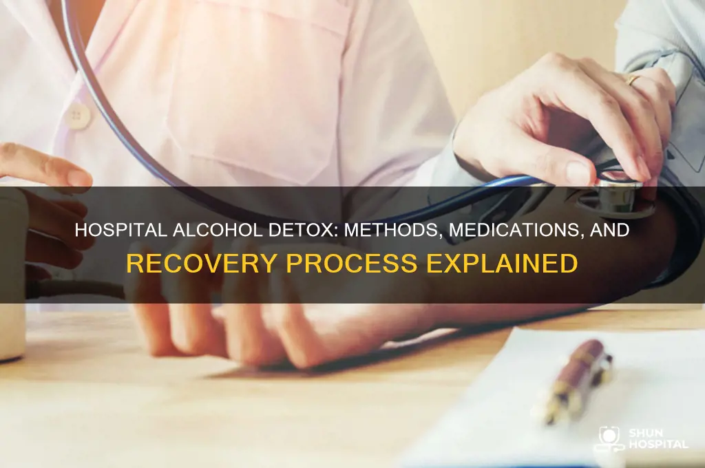 how do they detox you from alcohol in the hospital