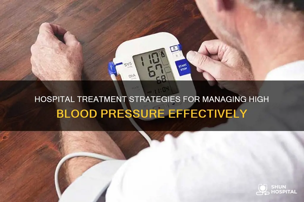how do they treat high blood pressure in hospital