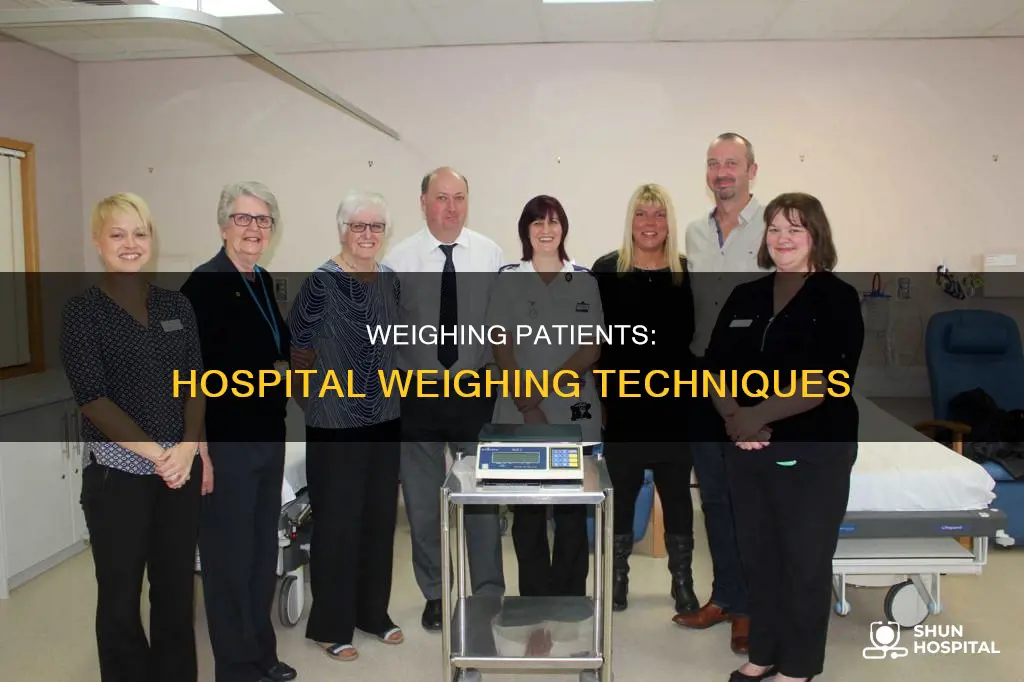how do they weigh you in hospital