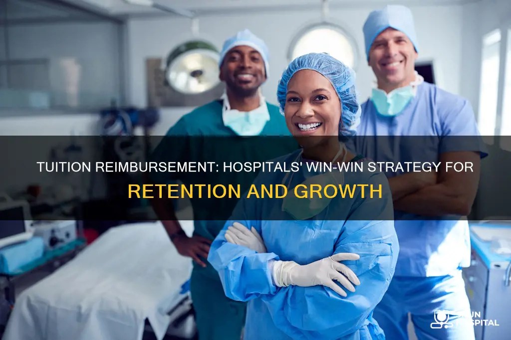 how do tuition reimbursement programs benefit hospitals
