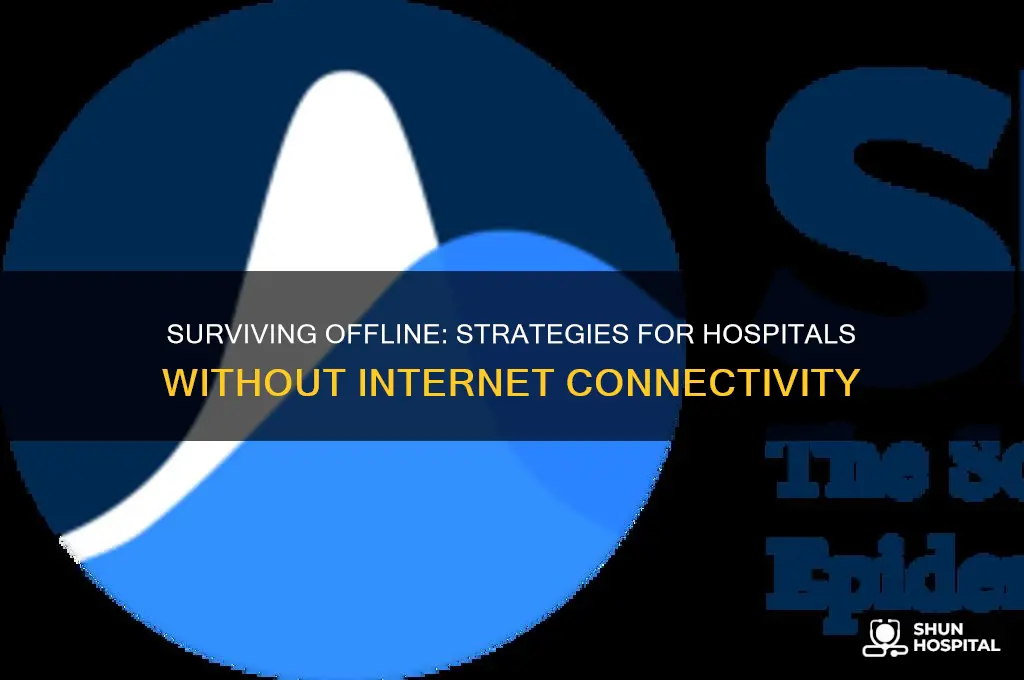 how do we do when hospital has no internet