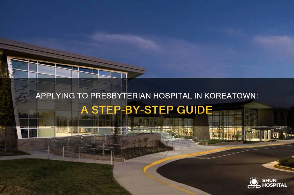 how do you apply to presbyterian hospital in koreatown