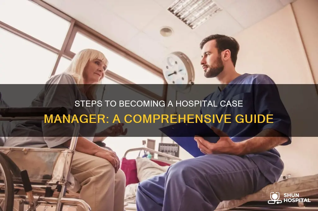 how do you become a case manager in a hospital